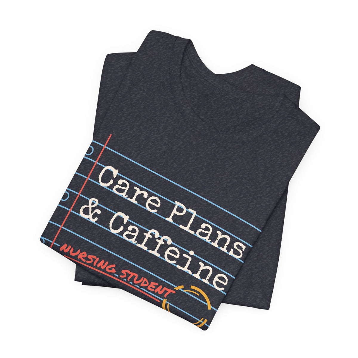 Care Plans and Caffeine Nursing Student Tee