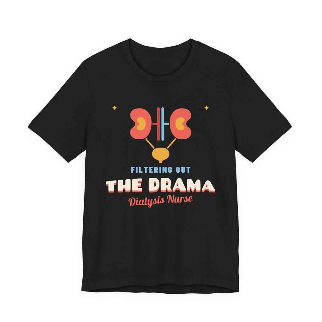 Filtering Out the Drama Dialysis Nurse Tee