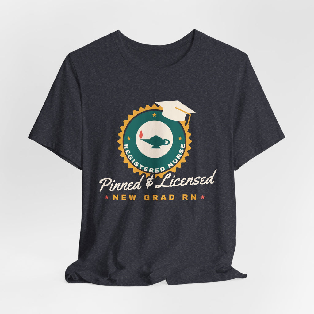 Pinned and Licensed New Grad RN Tee