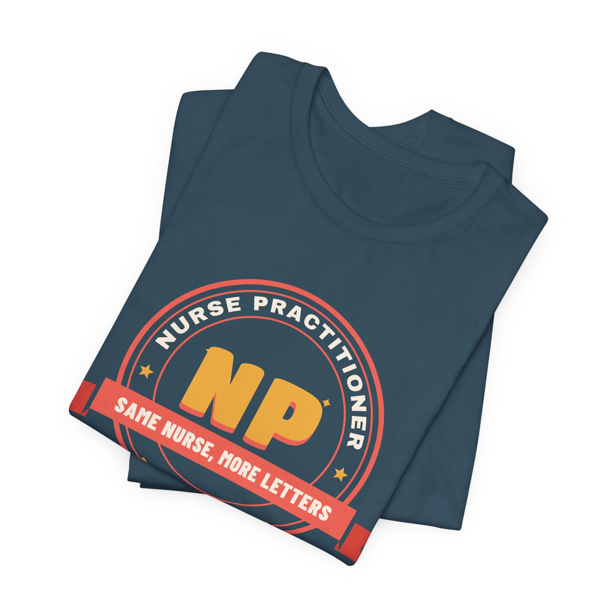 Same Nurse More Letters Nurse Practitioner Tee