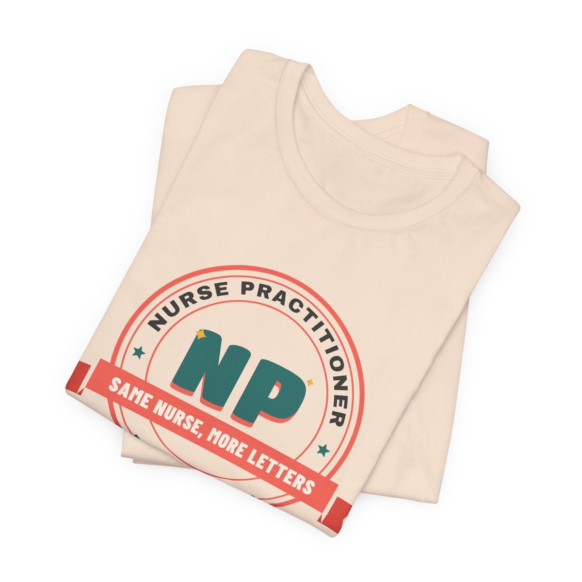 Same Nurse More Letters Nurse Practitioner Tee
