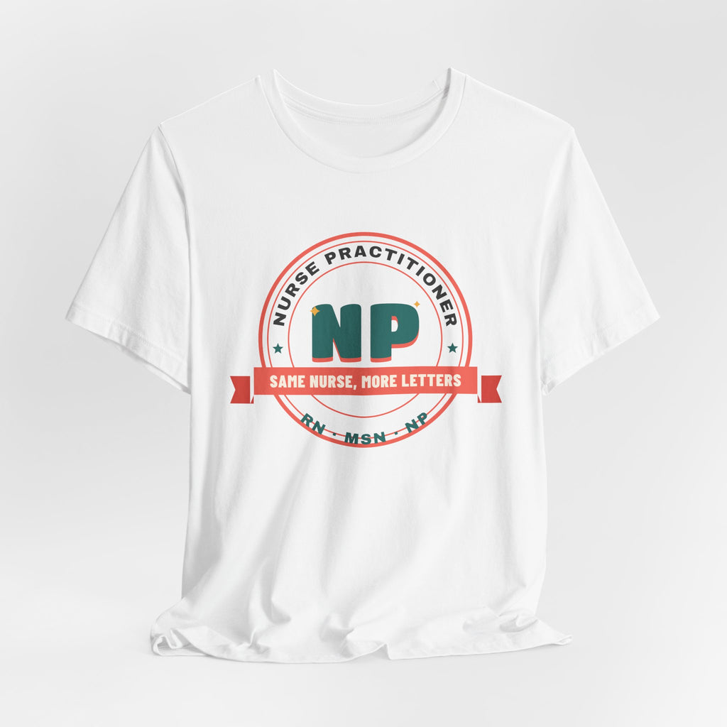 Same Nurse More Letters Nurse Practitioner Tee