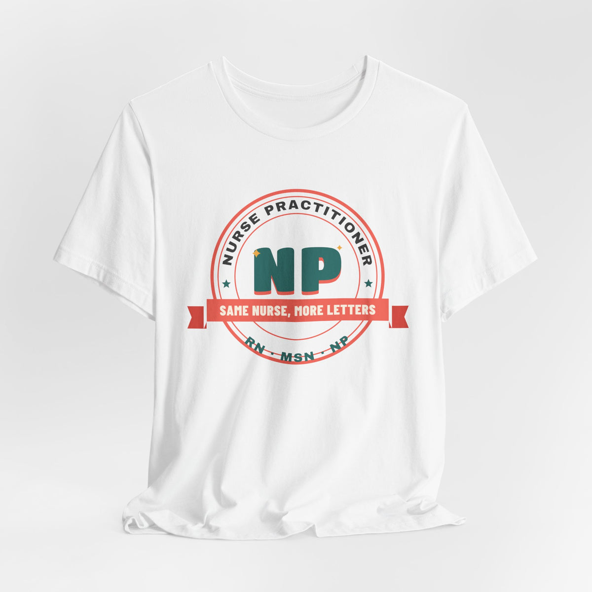 Same Nurse More Letters Nurse Practitioner Tee