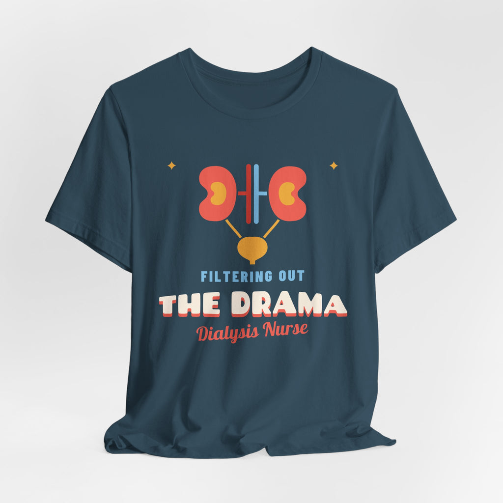 Filtering Out the Drama Dialysis Nurse Tee