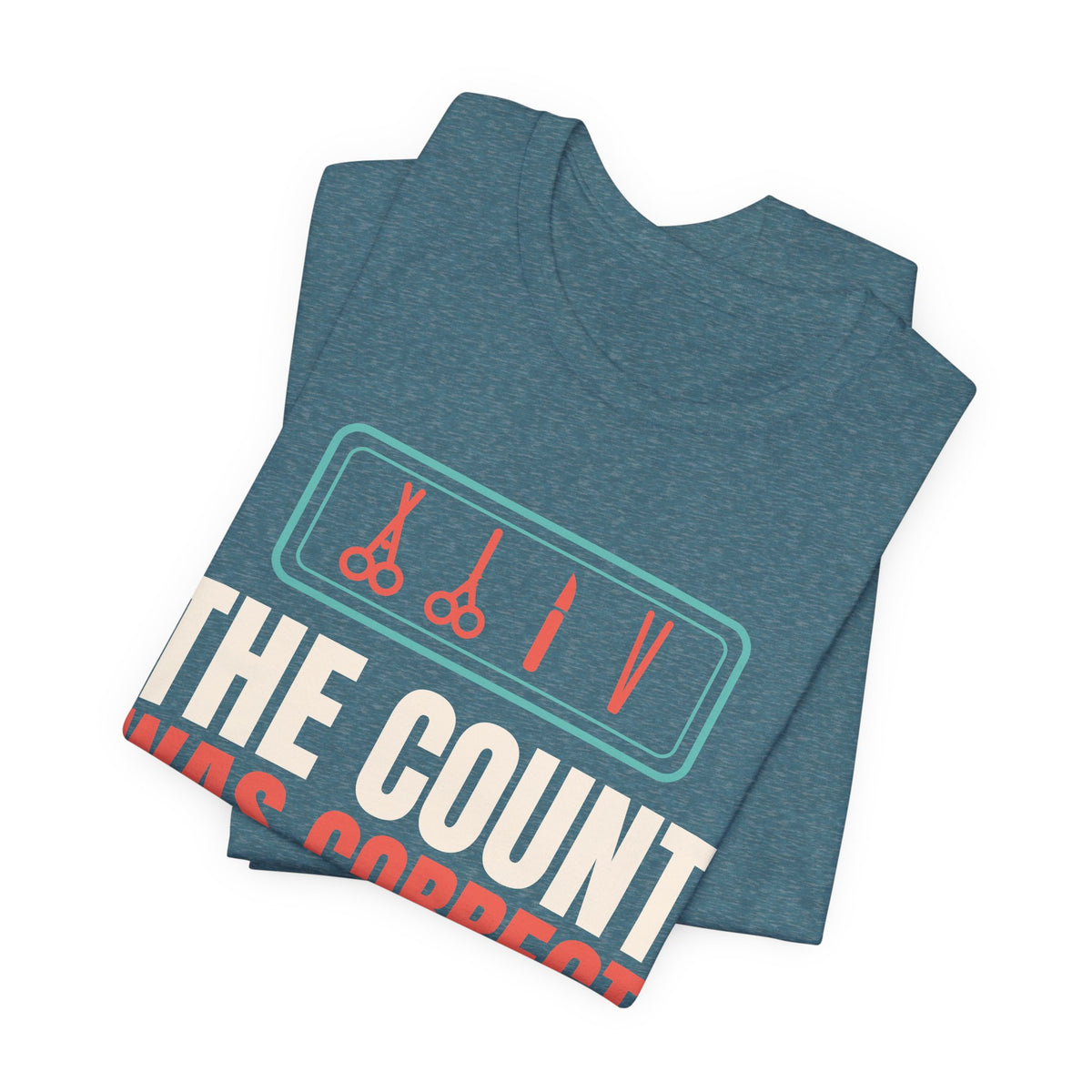 The Count Was Correct OR Nurse Tee