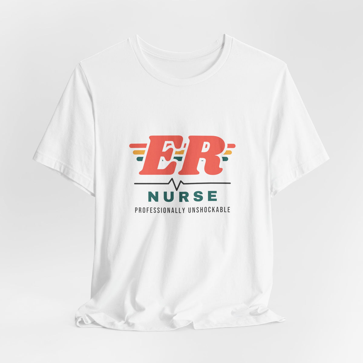 ER Nurse Professionally Unshockable Tee