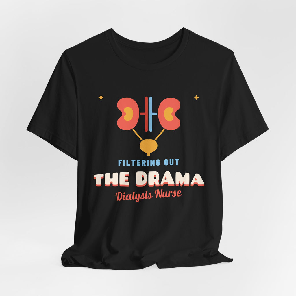 Filtering Out the Drama Dialysis Nurse Tee