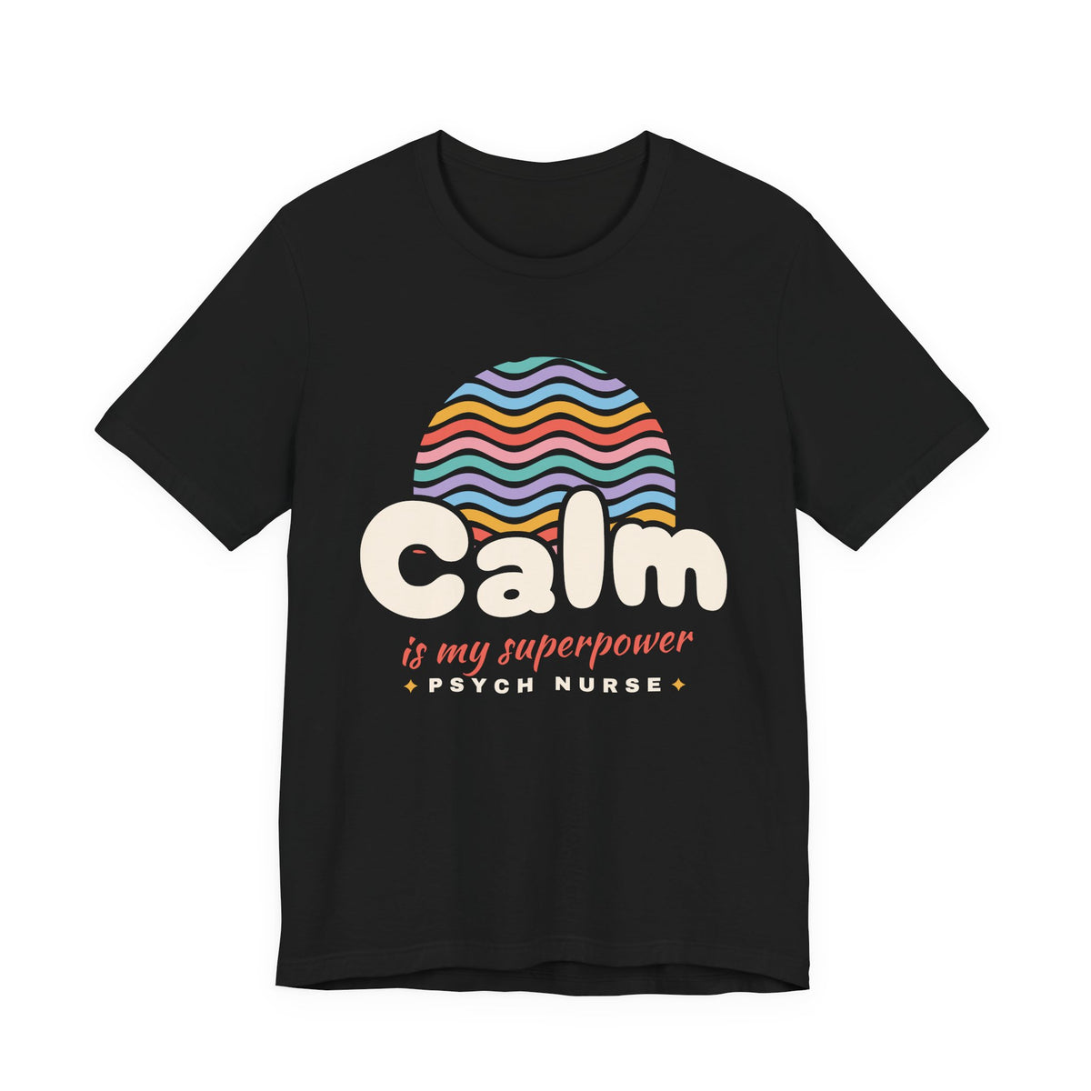 Calm Is My Superpower Psych Nurse Tee