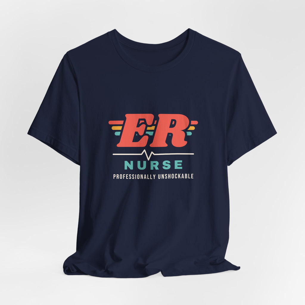 ER Nurse Professionally Unshockable Tee