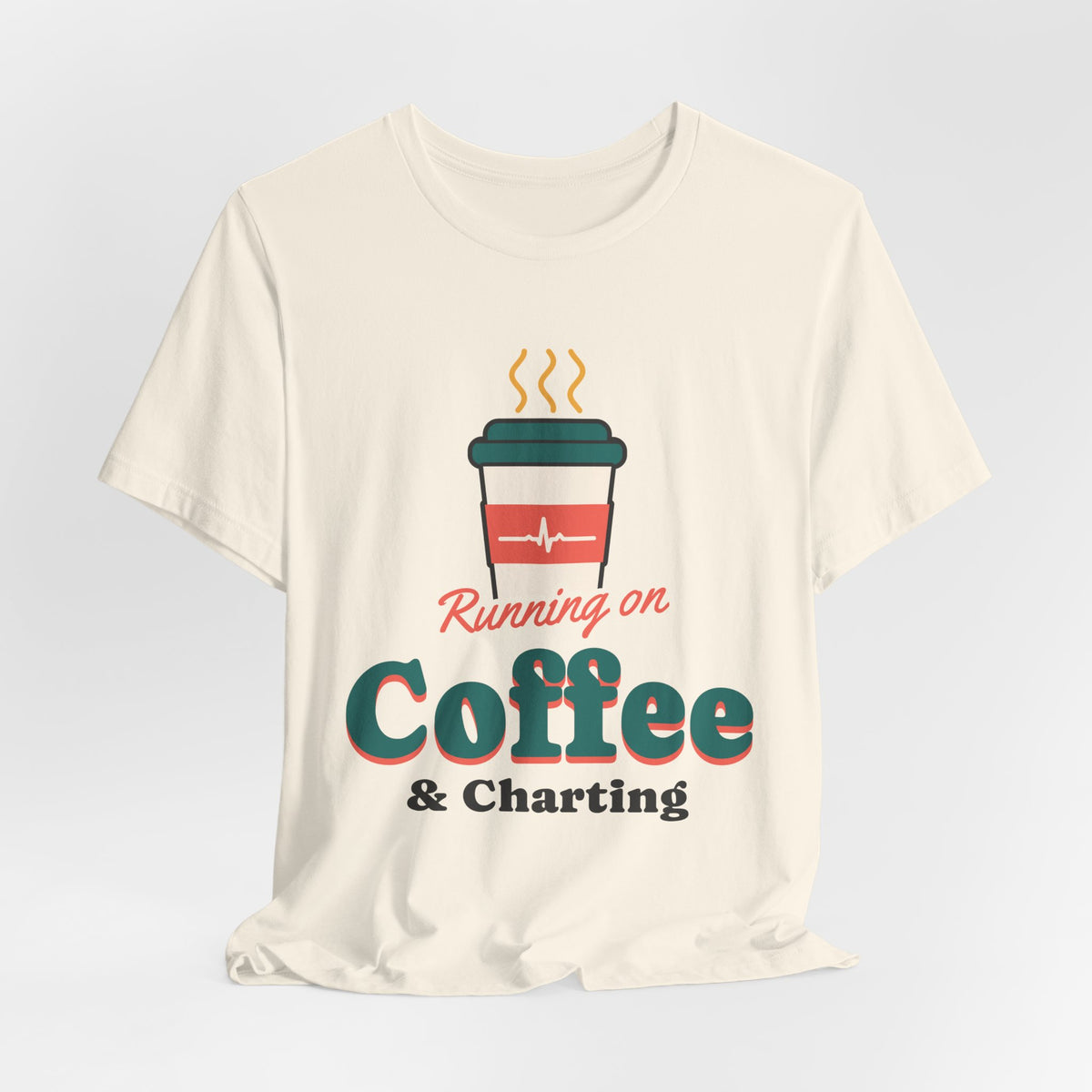 Running on Coffee and Charting Nurse Tee