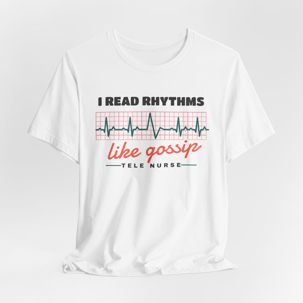 I Read Rhythms Like Gossip Tele Nurse Tee