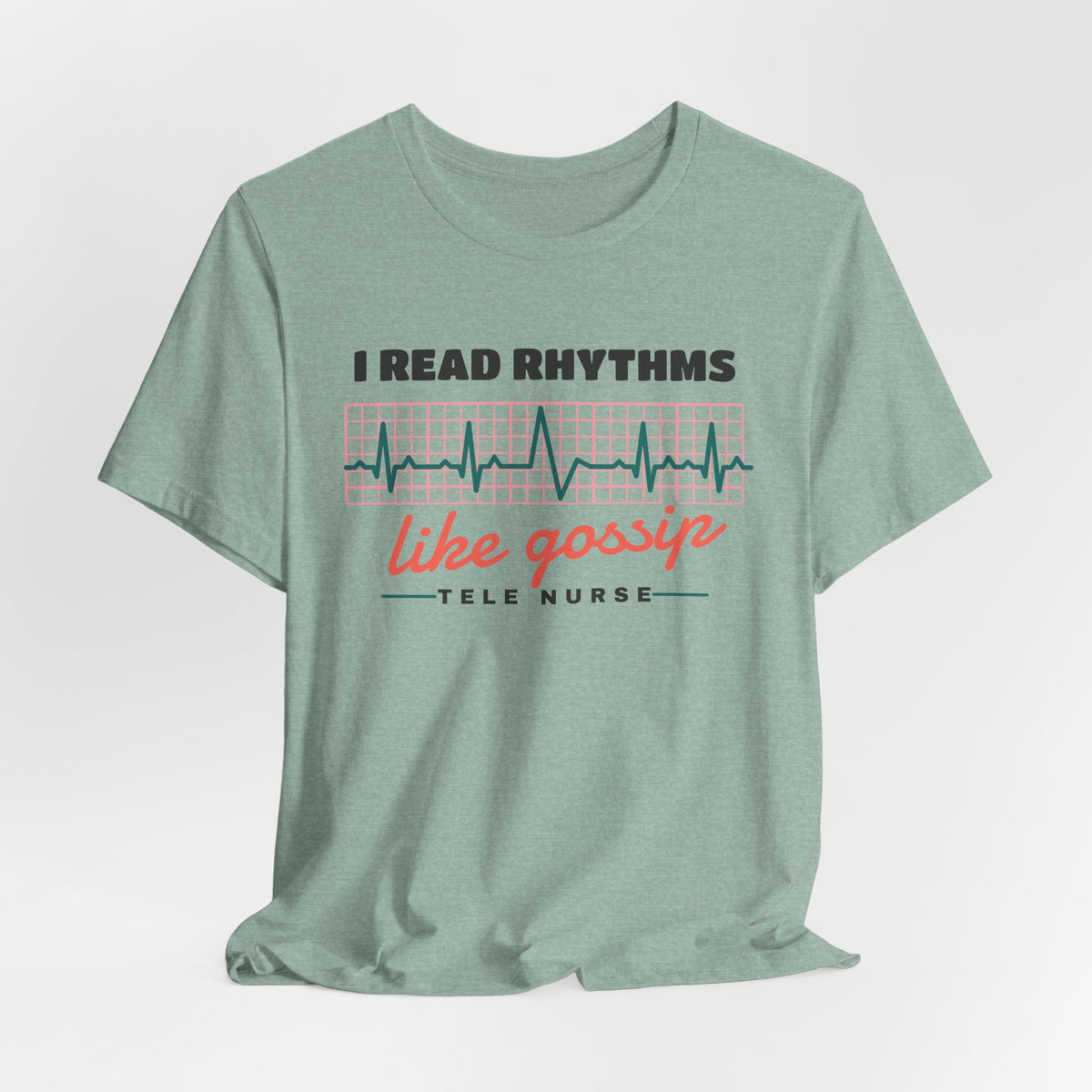 I Read Rhythms Like Gossip Tele Nurse Tee