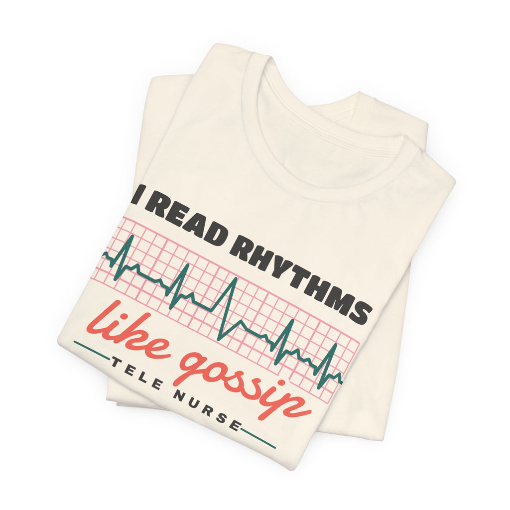 I Read Rhythms Like Gossip Tele Nurse Tee