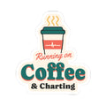 Running on Coffee and Charting Nurse Sticker