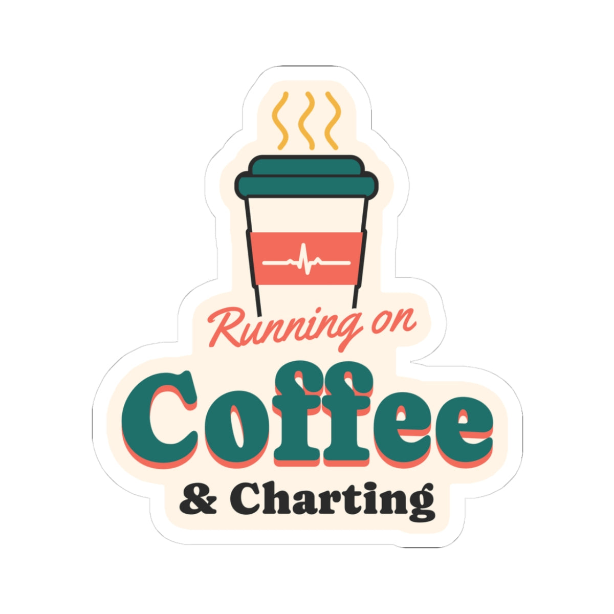 Running on Coffee and Charting Nurse Sticker