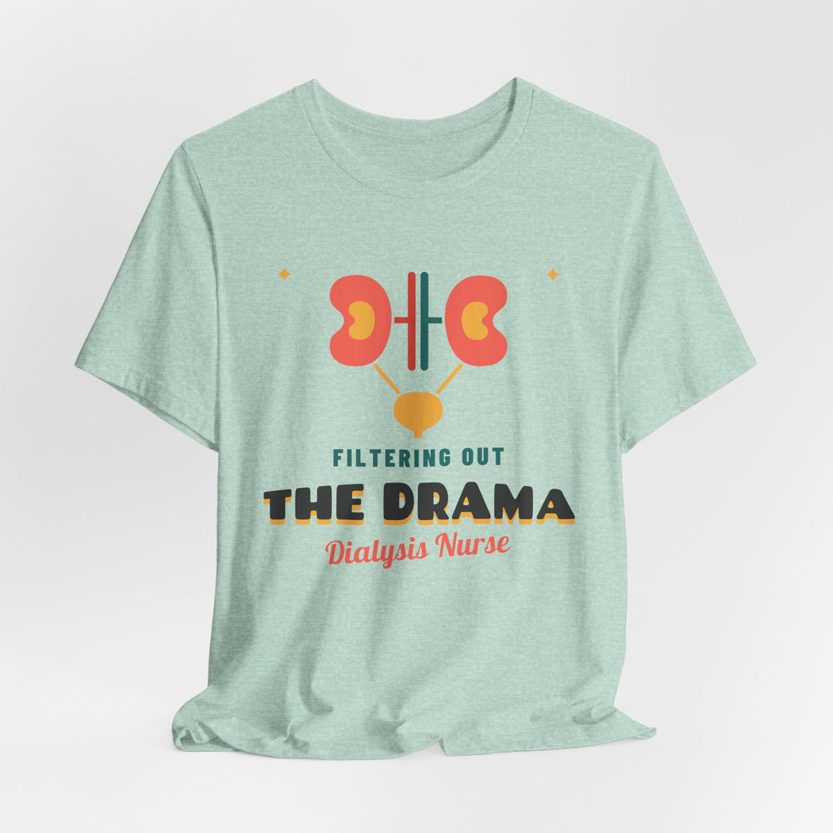 Filtering Out the Drama Dialysis Nurse Tee