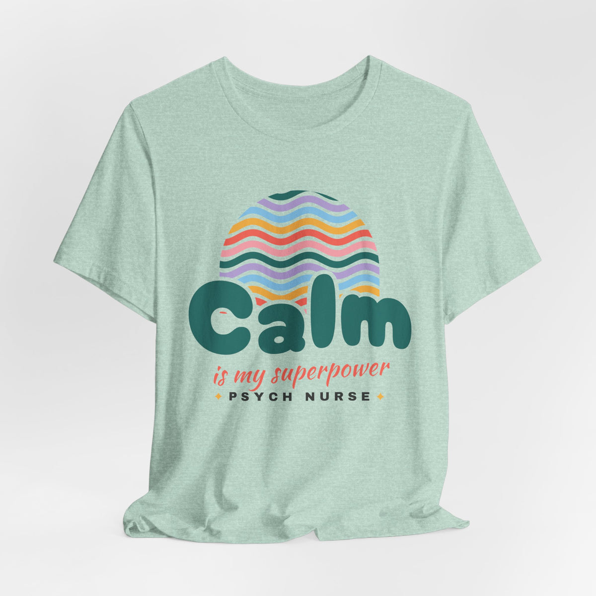 Calm Is My Superpower Psych Nurse Tee