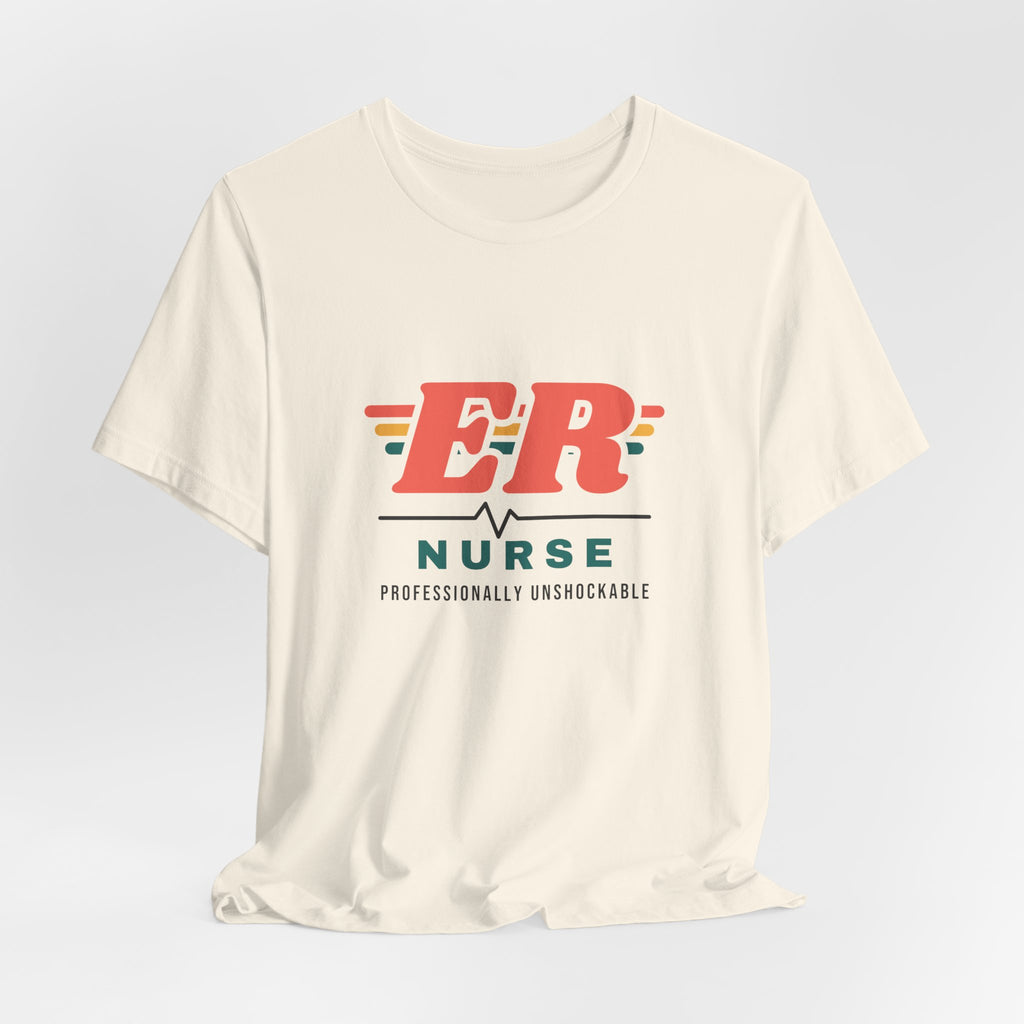 ER Nurse Professionally Unshockable Tee