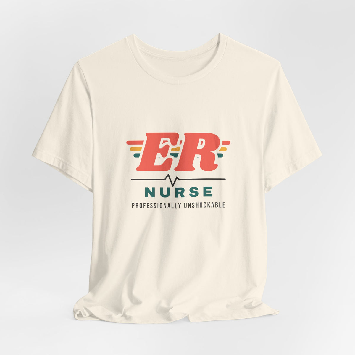 ER Nurse Professionally Unshockable Tee