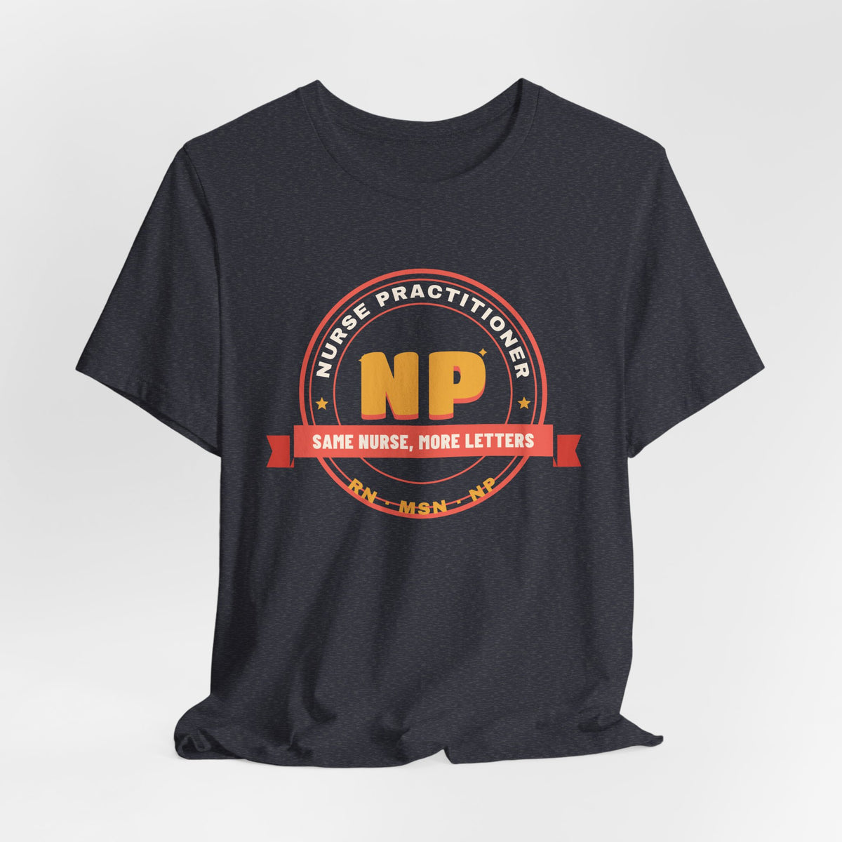 Same Nurse More Letters Nurse Practitioner Tee