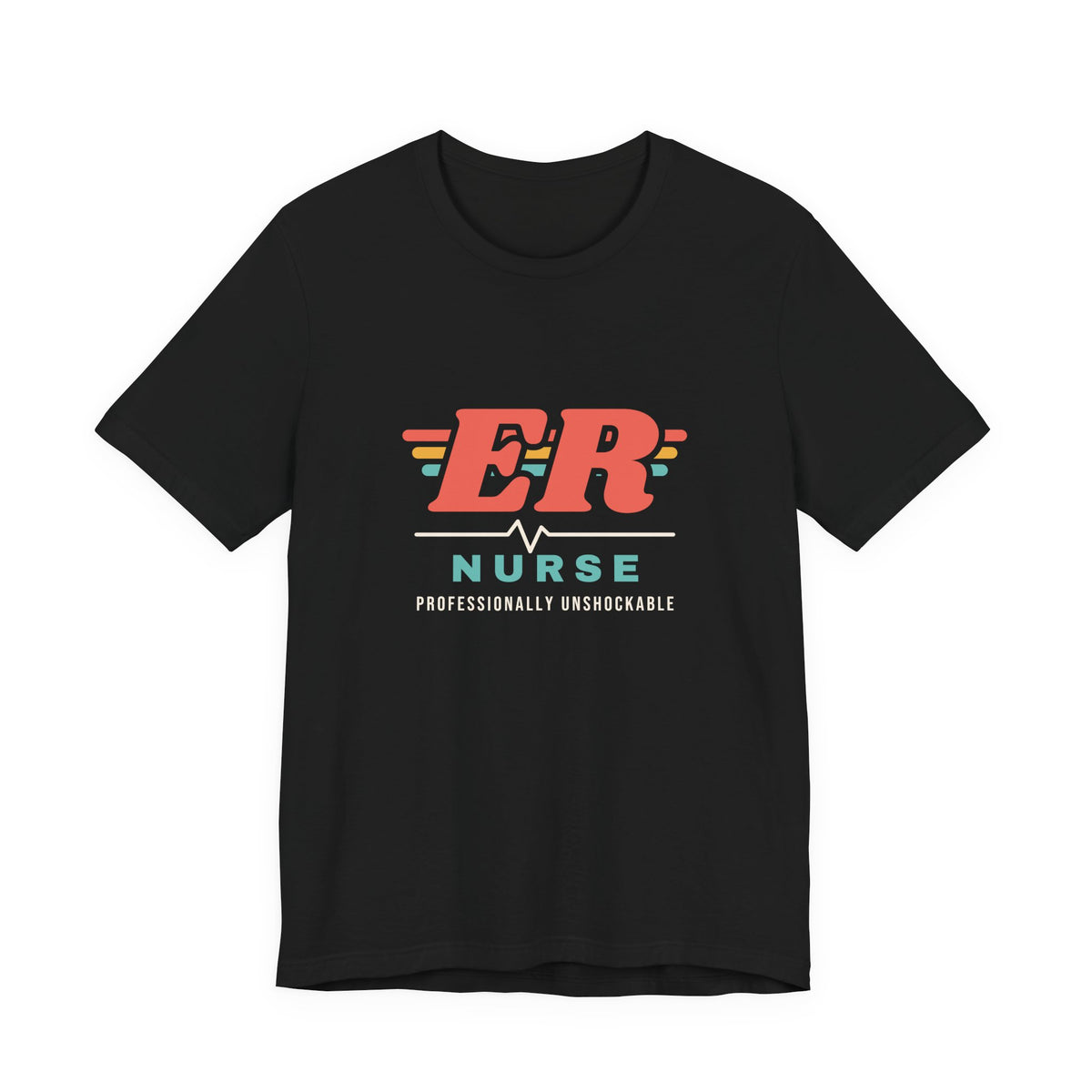 ER Nurse Professionally Unshockable Tee