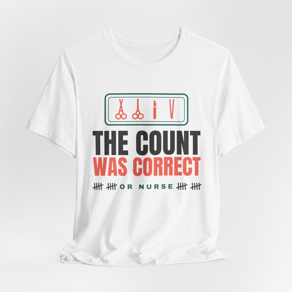 The Count Was Correct OR Nurse Tee