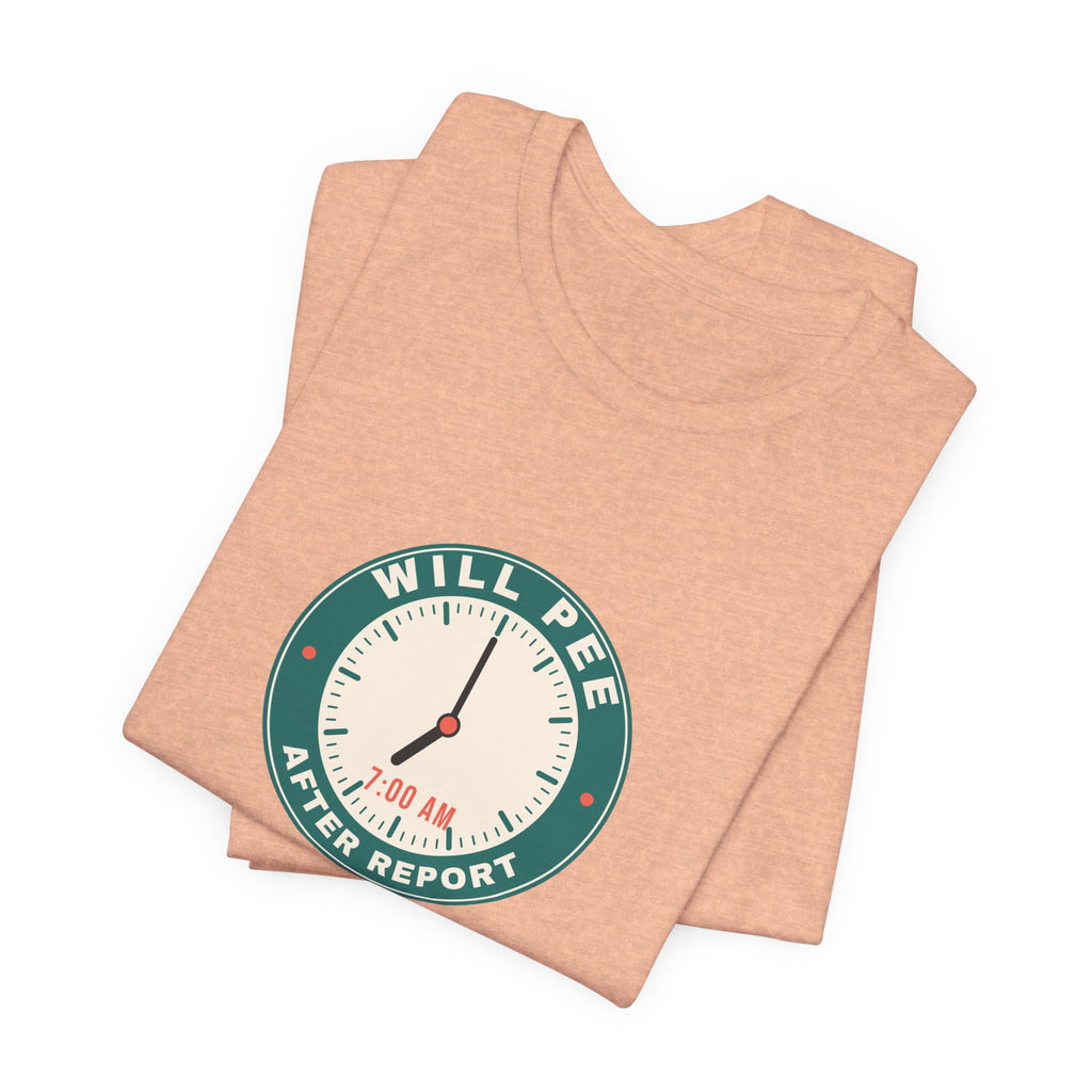 Will Pee After Report Tee