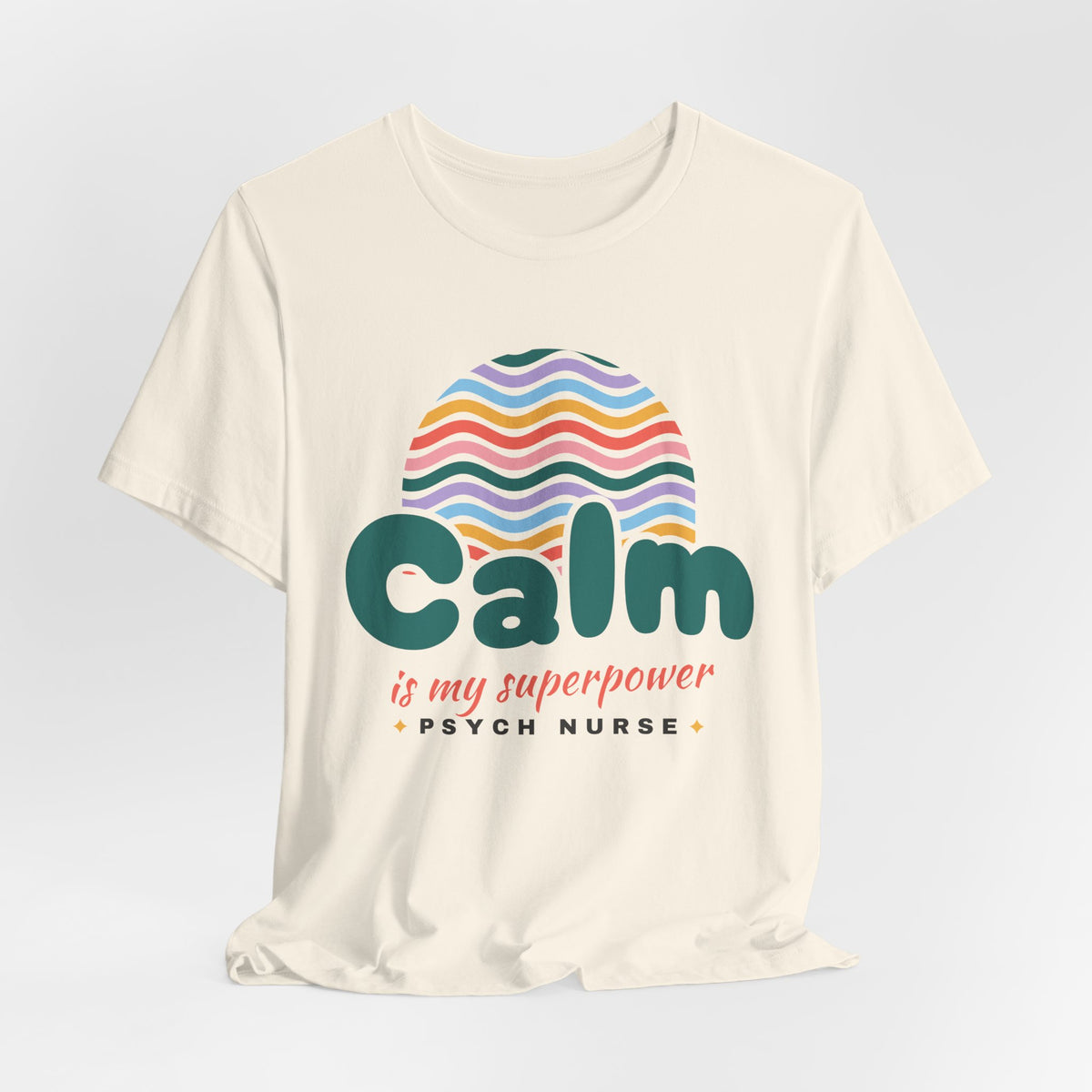 Calm Is My Superpower Psych Nurse Tee