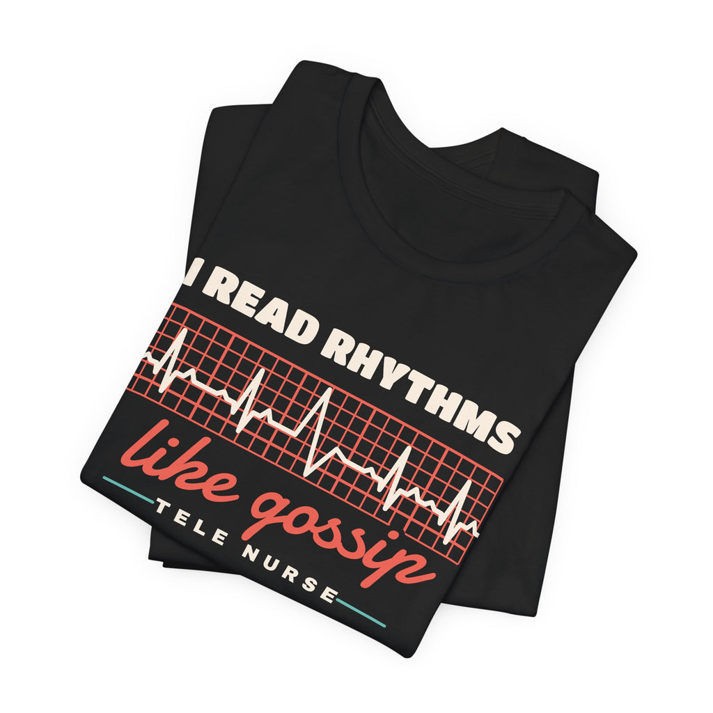 I Read Rhythms Like Gossip Tele Nurse Tee