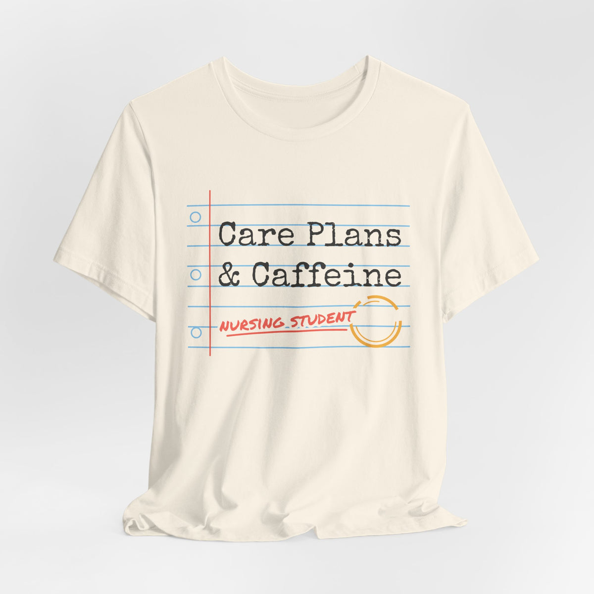 Care Plans and Caffeine Nursing Student Tee