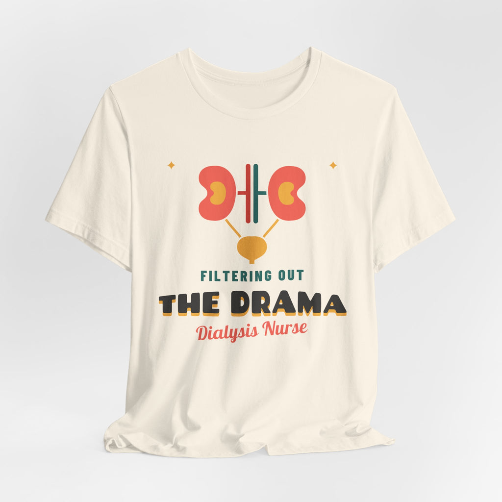 Filtering Out the Drama Dialysis Nurse Tee