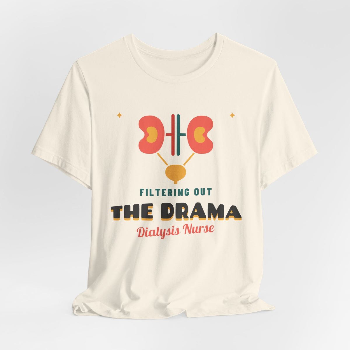 Filtering Out the Drama Dialysis Nurse Tee