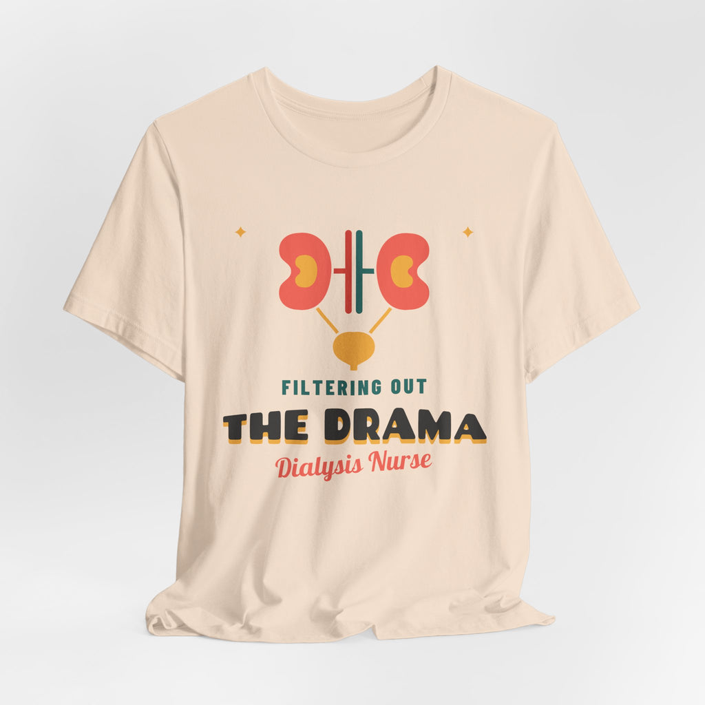 Filtering Out the Drama Dialysis Nurse Tee