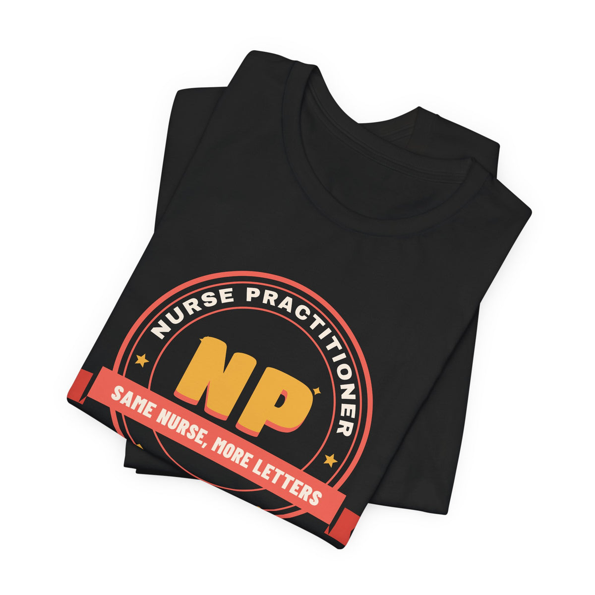 Same Nurse More Letters Nurse Practitioner Tee