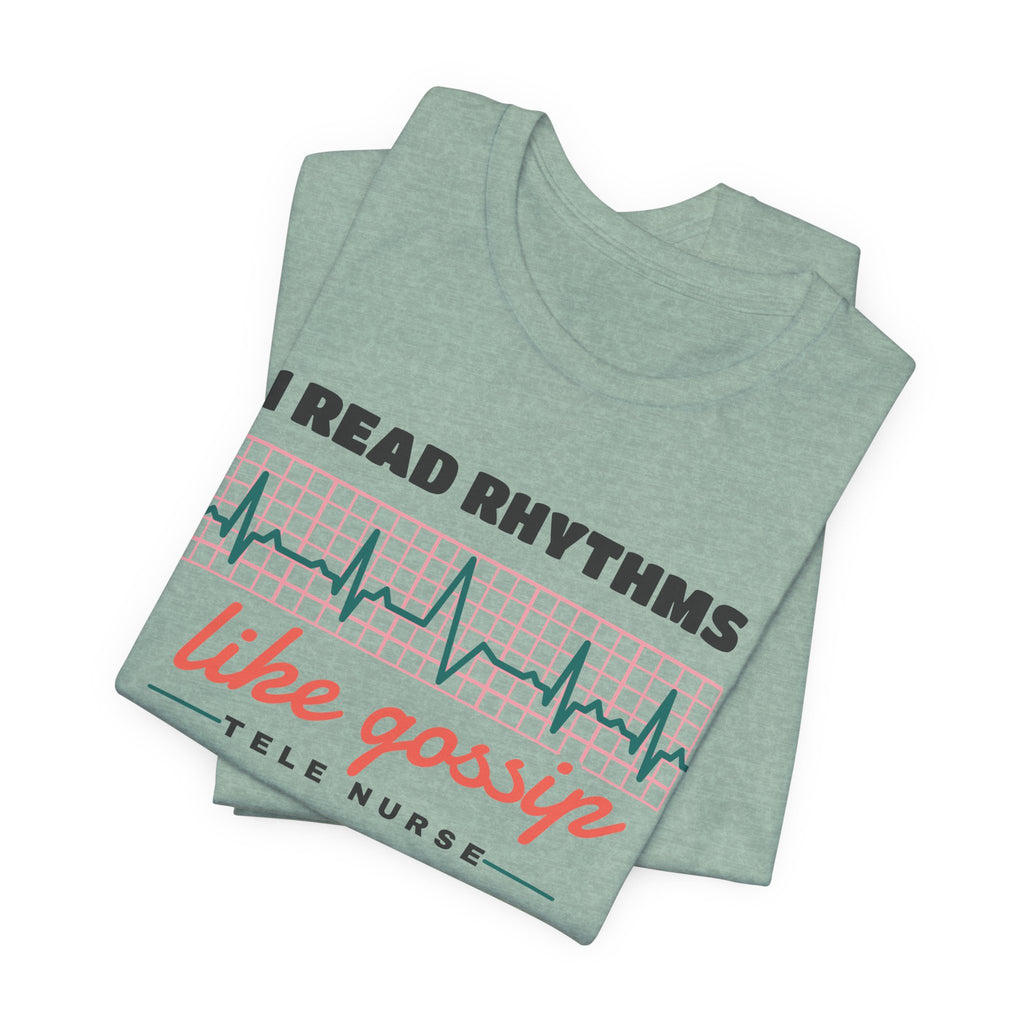 I Read Rhythms Like Gossip Tele Nurse Tee