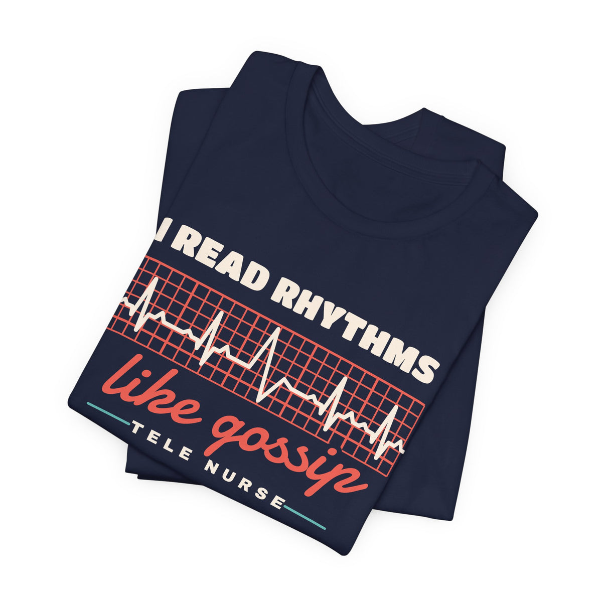 I Read Rhythms Like Gossip Tele Nurse Tee