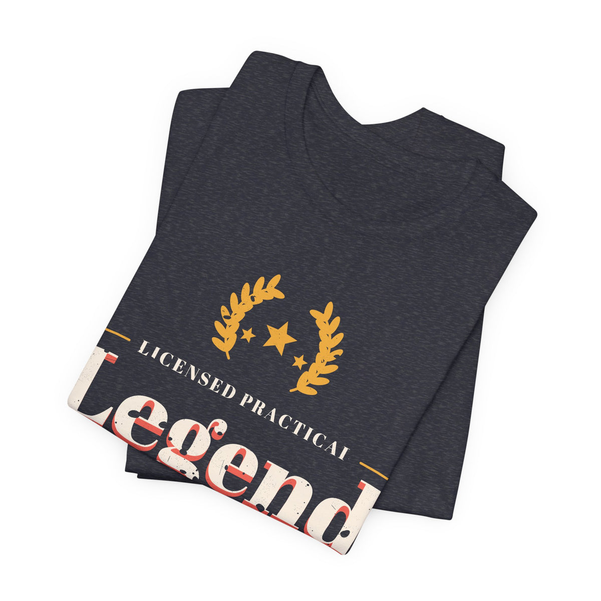 Licensed Practical Legend LPN Tee