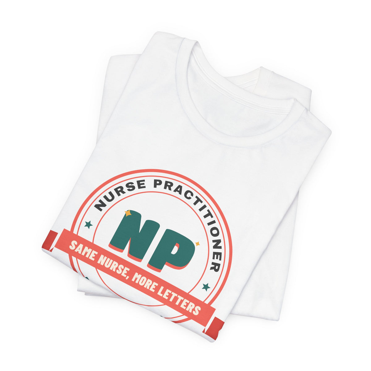 Same Nurse More Letters Nurse Practitioner Tee