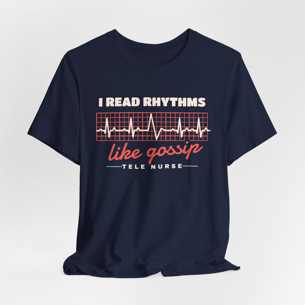 I Read Rhythms Like Gossip Tele Nurse Tee