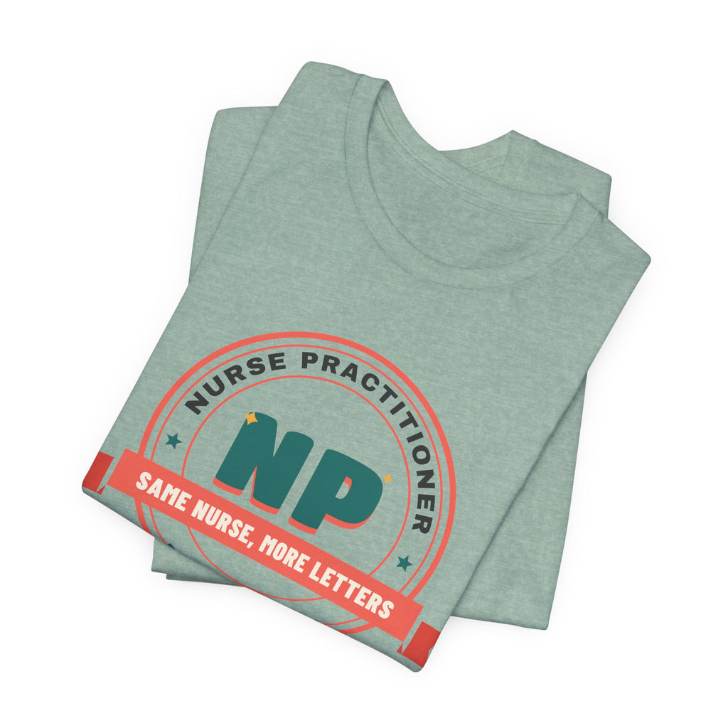 Same Nurse More Letters Nurse Practitioner Tee