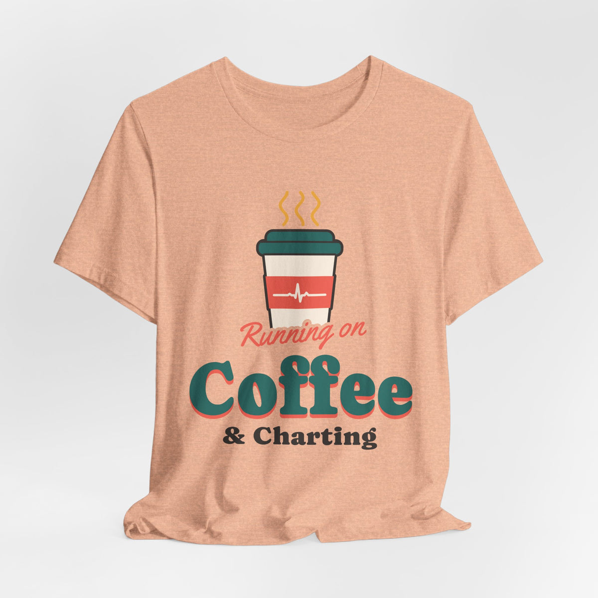 Running on Coffee and Charting Nurse Tee