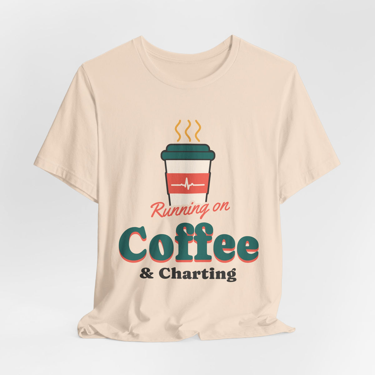 Running on Coffee and Charting Nurse Tee