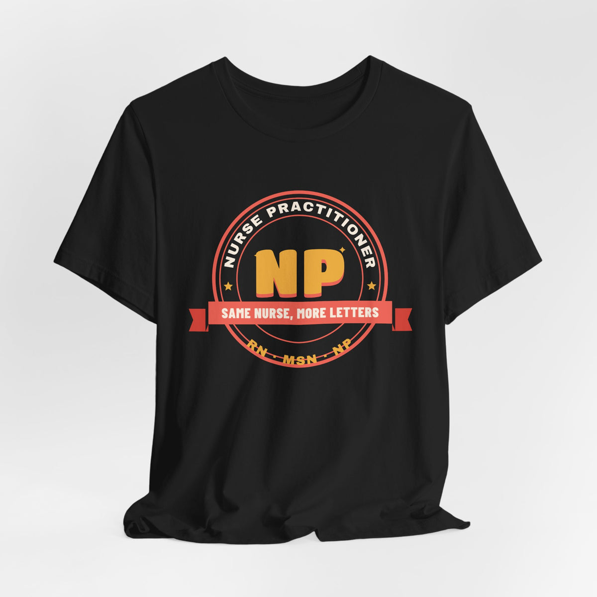 Same Nurse More Letters Nurse Practitioner Tee