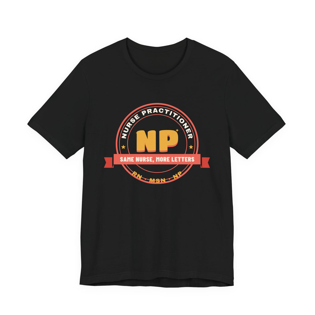 Same Nurse More Letters Nurse Practitioner Tee