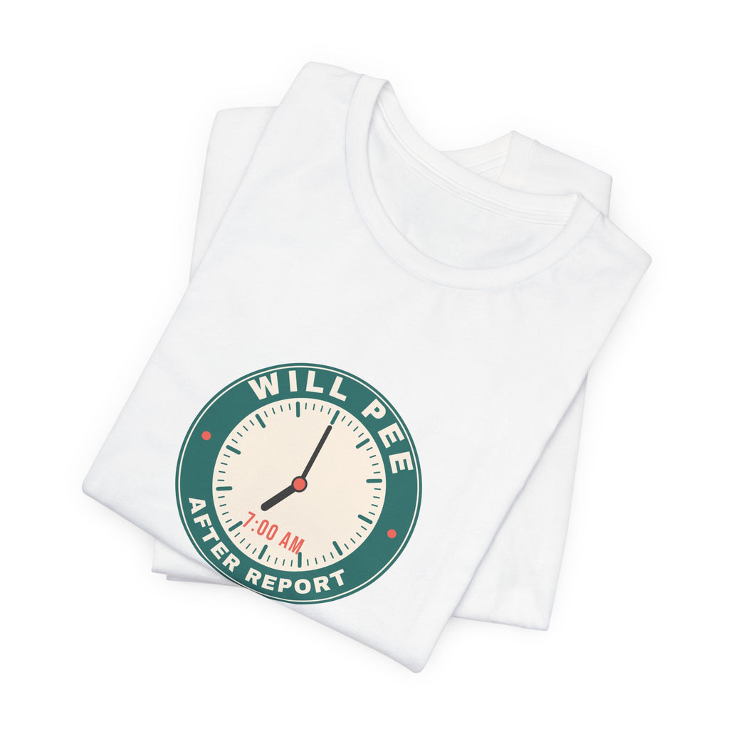 Will Pee After Report Tee