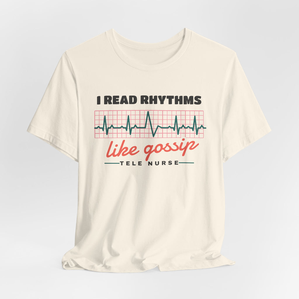 I Read Rhythms Like Gossip Tele Nurse Tee