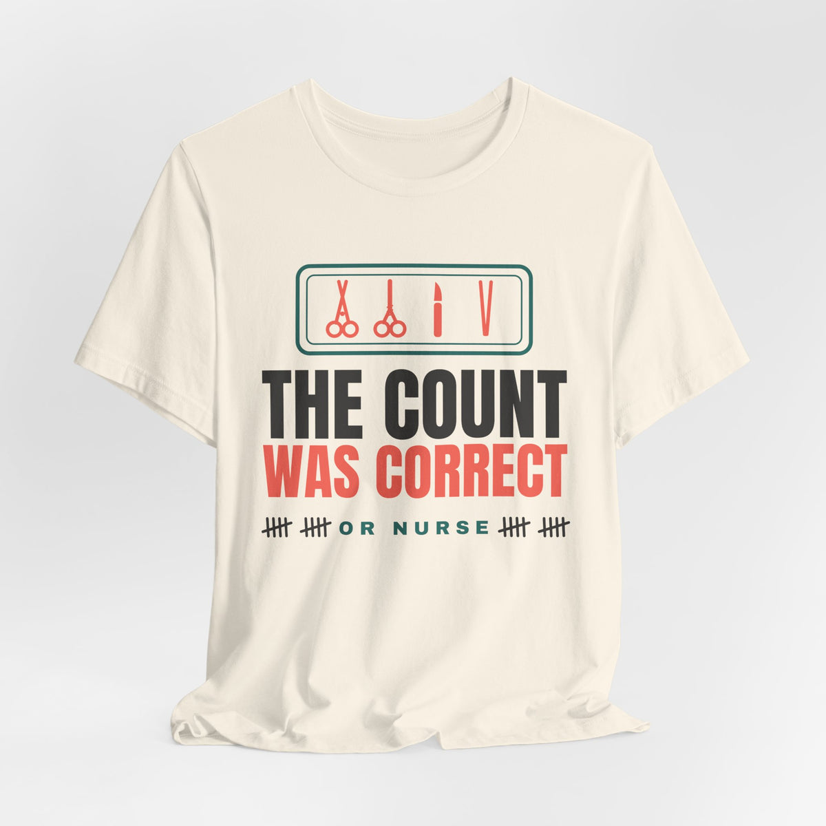 The Count Was Correct OR Nurse Tee