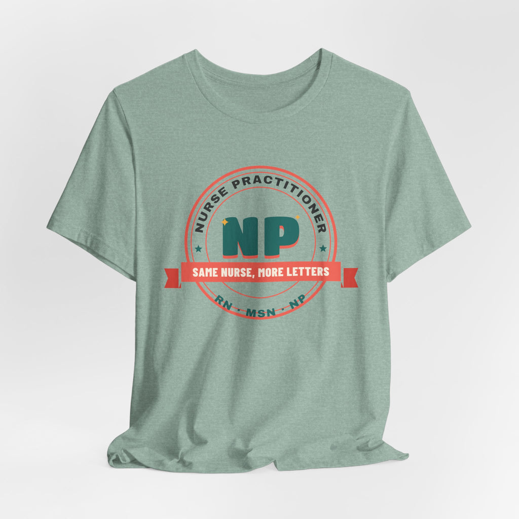 Same Nurse More Letters Nurse Practitioner Tee