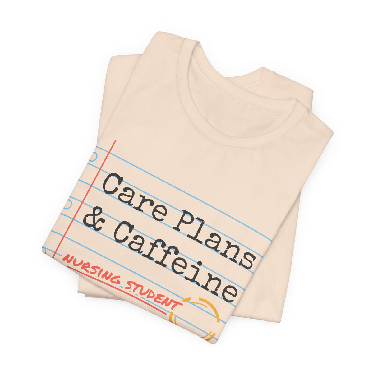 Care Plans and Caffeine Nursing Student Tee