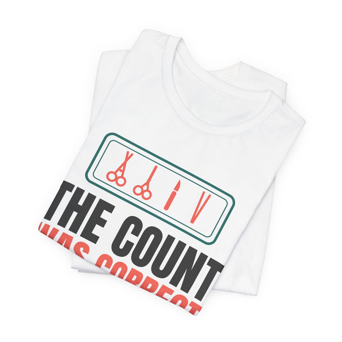 The Count Was Correct OR Nurse Tee